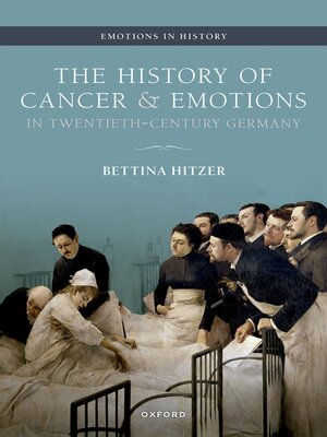 cover image of The History of Cancer and Emotions in Twentieth-Century Germany